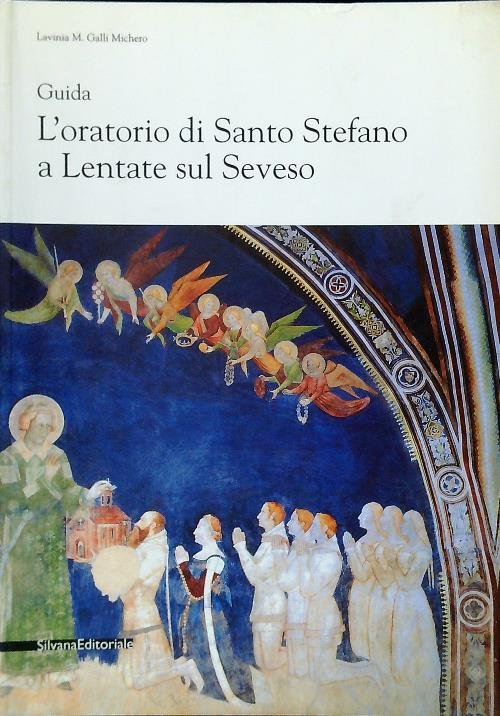 L'oratorio di Santo Stefano a Lentate sul Seveso. Guida