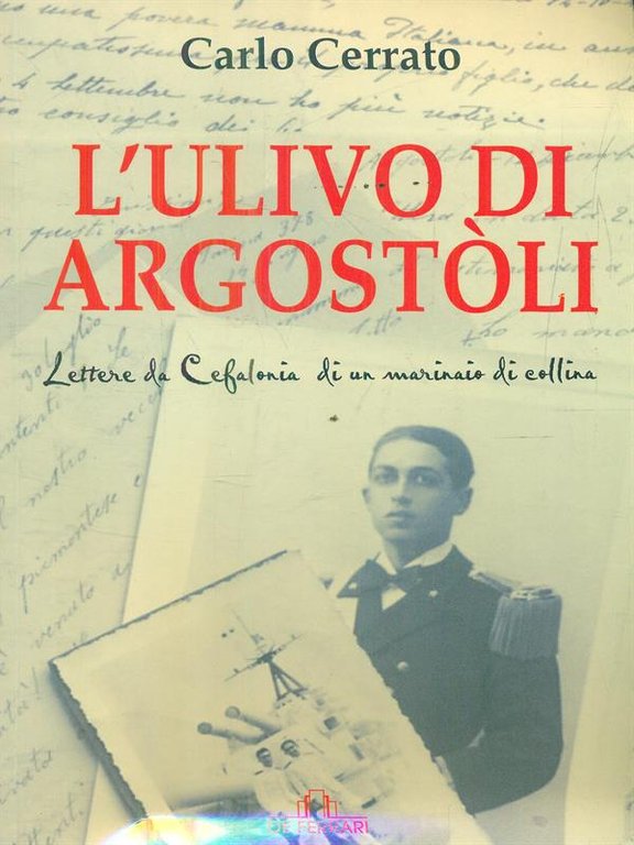 L'ulivo di Argostoli. Lettere da Cefalonia di un marinaio di …