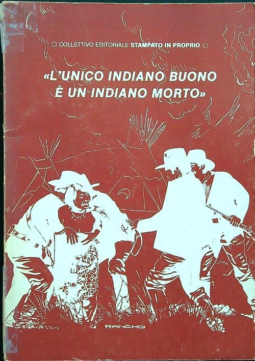 L'unico indiano buono e' un indiano morto