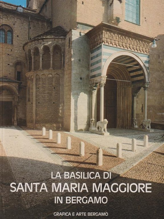 La Basilica di Santa Maria Maggiore in Bergamo