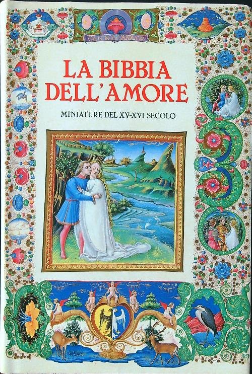 La Bibbia dell'amore commentata dai Padri della Chiesa. Miniature del XV-XVI