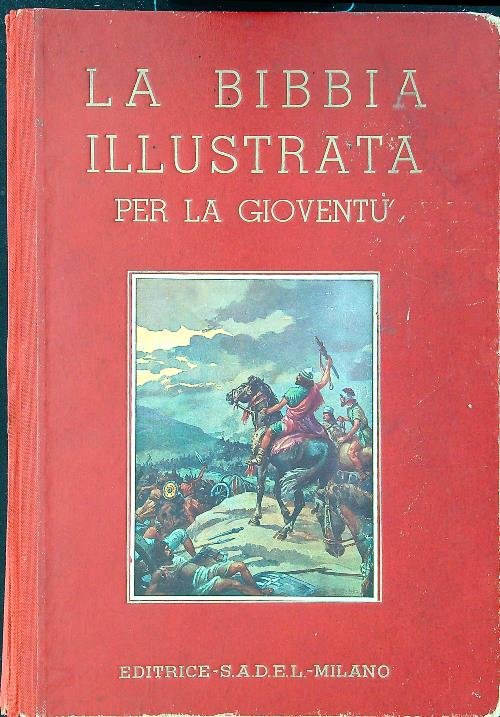 La Bibbia illustrata per la gioventu' - Volume Primo