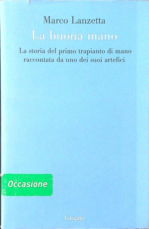 La buona mano. La storia del primo trapianto di mano