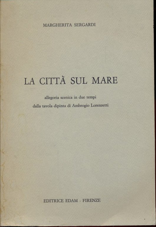 La citta' sul mare. Allegoria scenica in due tempi dalla …