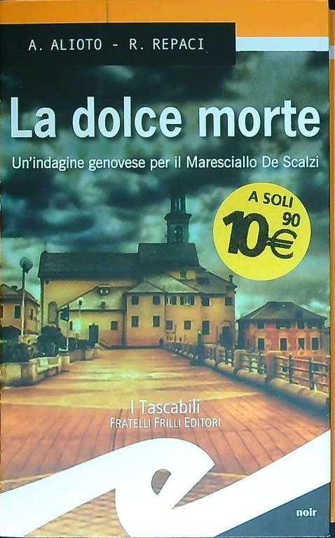 La dolce morte. Un'indagine genovese per il Maresciallo De Scalzi