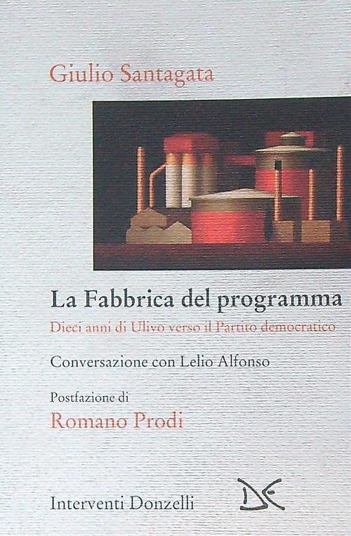La fabbrica del programma. Dieci anni di Ulivo verso il …