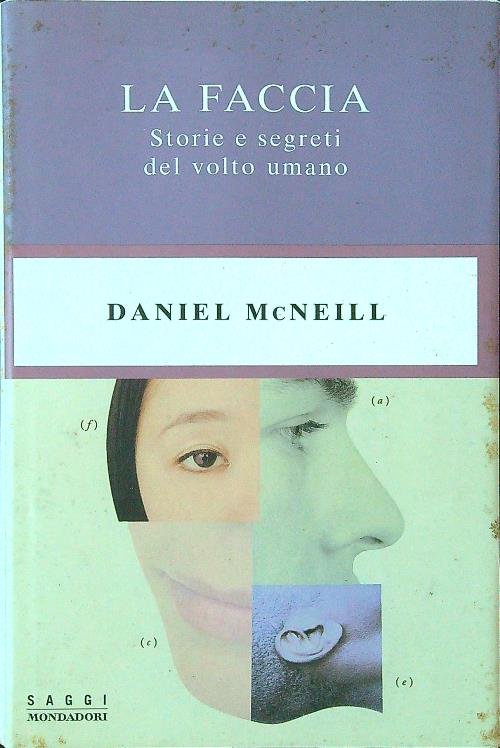 La faccia. Storie e segreti del volto umano