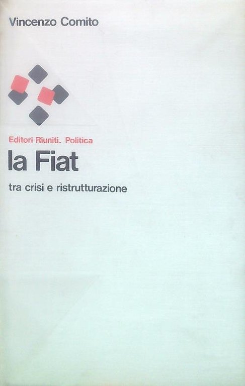 La Fiat. Tra crisi e ristrutturazione