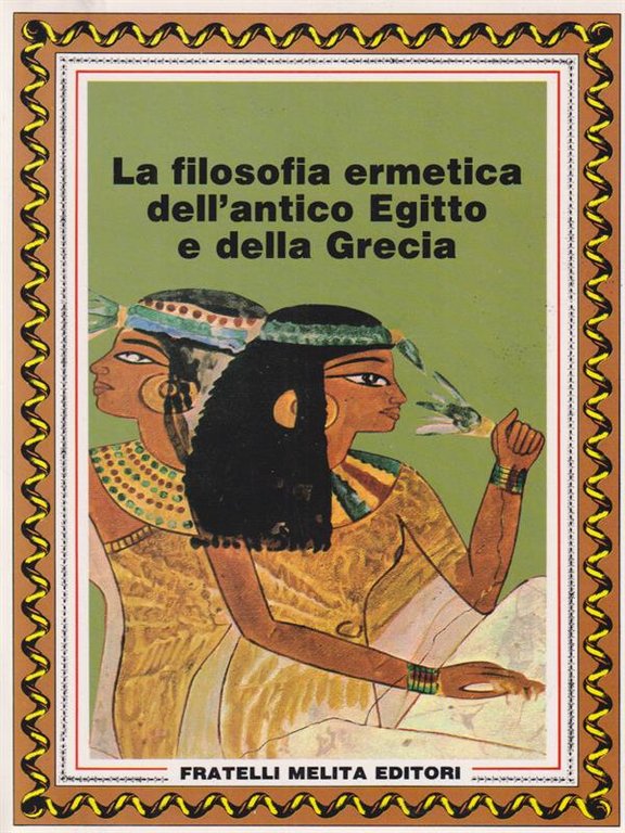 La filosofia ermetica dell'antico Egitto e della Grecia