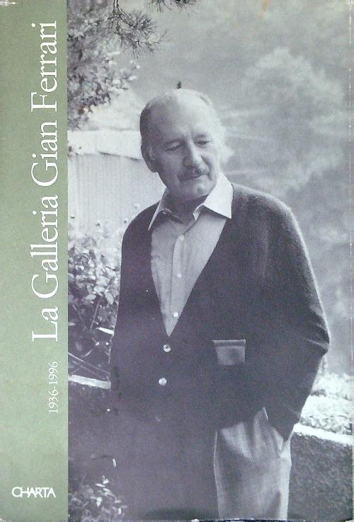 La Galleria Gian Ferrari 1936-1996