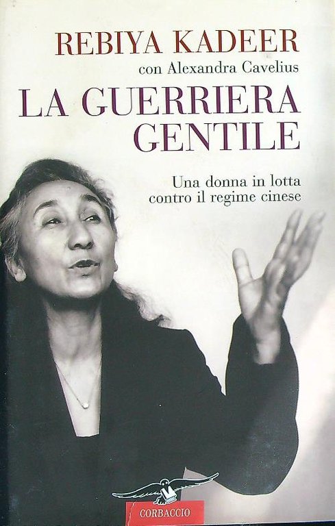 La guerriera gentile. Una donna in lotta contro il regime …