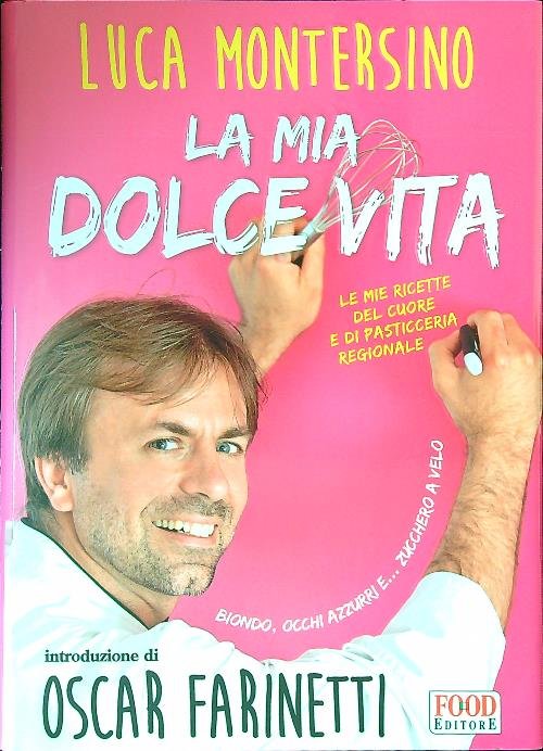 La mia dolce vita. Le mie ricette del cuore e …