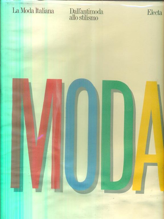 La moda italiana. Dall'antimoda allo stilismo