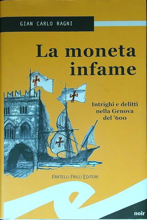 La moneta infame. Intrighi e delitti nella Genova del '600