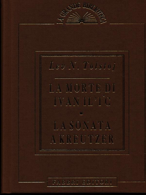La morte di Ivan Il'i'c - La sonata a Kreutzer