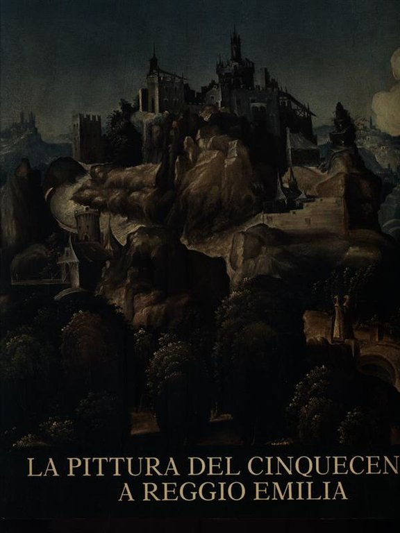 La Pittura del Cinquecento a Reggio Emilia