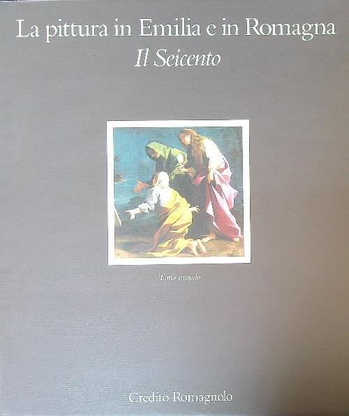 La pittura in Emilia e in Romagna. Il Seicento. Tomo … | Immagine principale