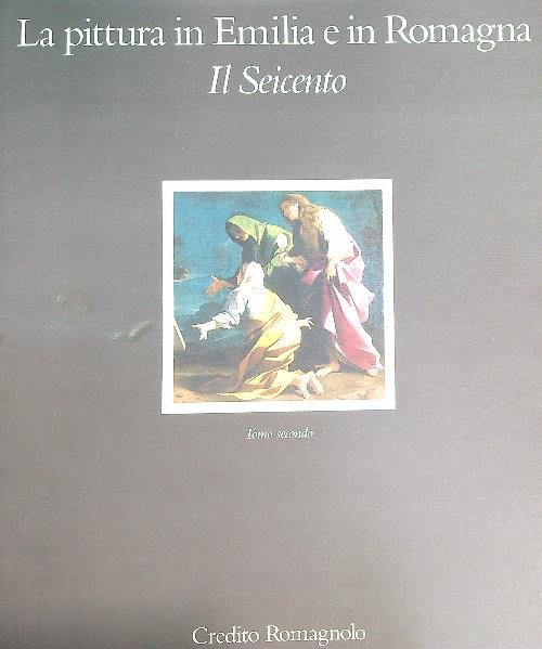 La pittura in Emilia e in Romagna. Il Seicento. Tomo … | Immagine Gallery 2