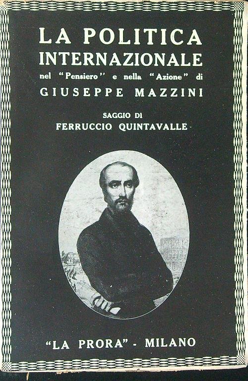 La politica internazionale nel pensiero e nella azione di Giuseppe …