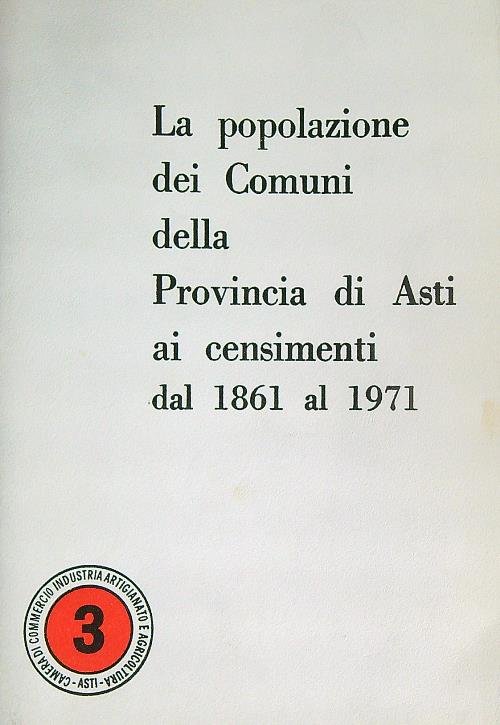 La popolazione dei Comuni della Provincia di Asti ai censimenti …