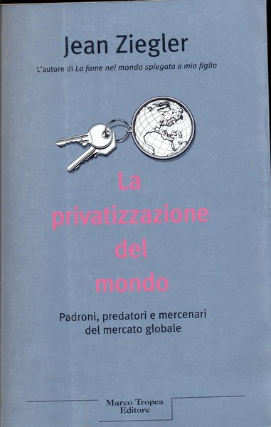 La privatizzazione del mondo.