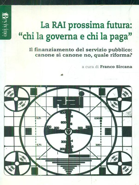 La Rai prossima futura: 'Chi la governa e chi la …