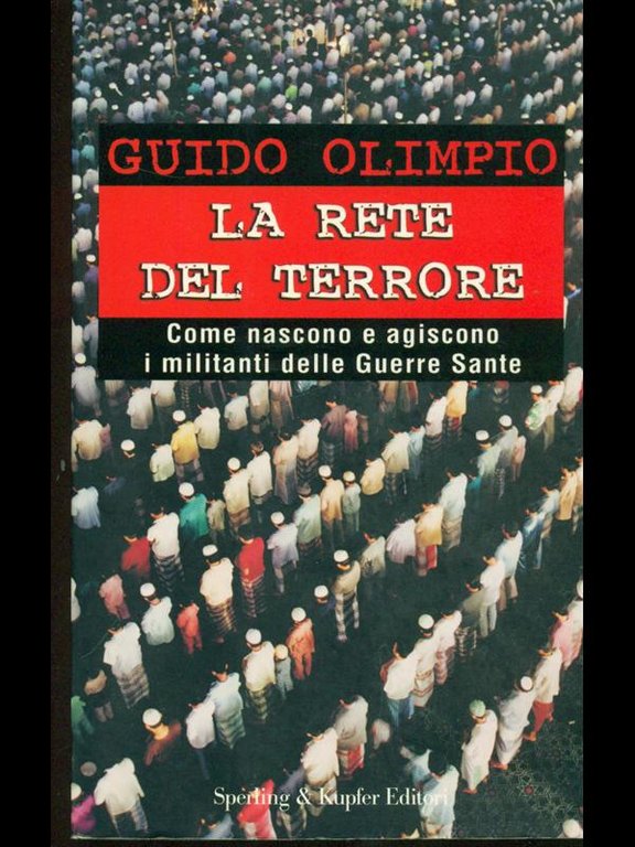 La rete del terrore. Come nascono e agiscono i militanti …
