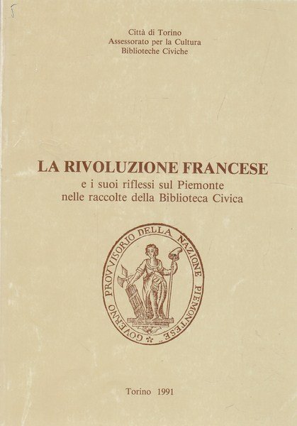 La Rivoluzione Francese e i suoi riflessi sul Piemonte nelle raccolte della Biblioteca Civica