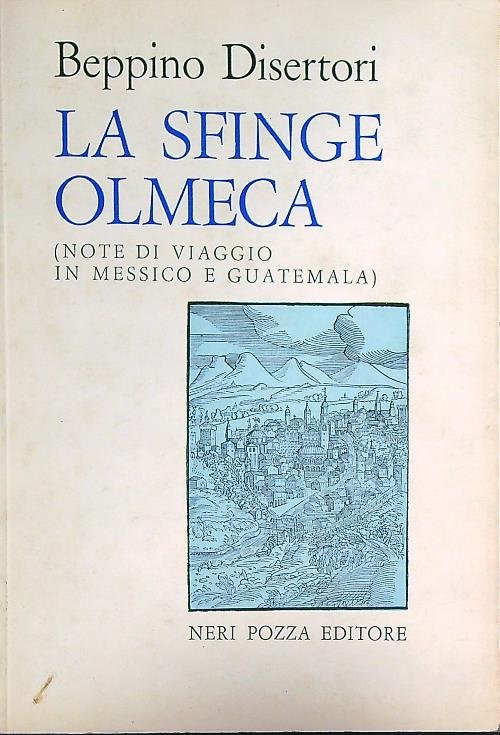 La sfinge olmeca (note di viaggio in Messico e Guatemala)