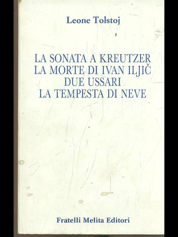 La sonata a Kreutzer, La morte di Ivan Iljic, Dye ussari, La tempesta di neve
