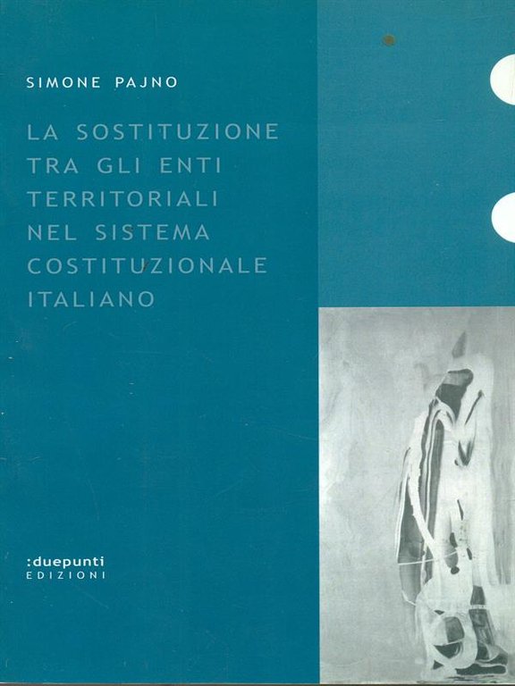 La sostituzione tra gli enti territoriali nel sistema costituzionale italiano