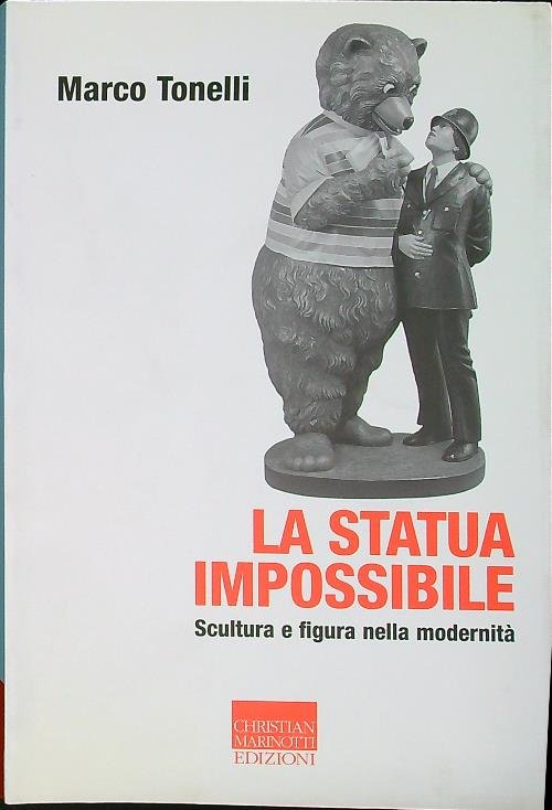 La statua impossibile. Scultura e figura della modernita'