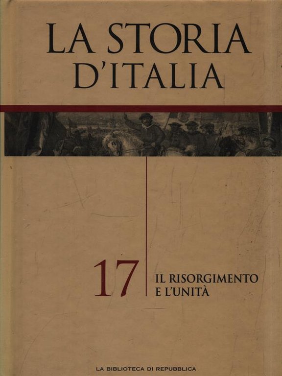 La Storia d'Italia 17. Il risorgimento e l'unita'