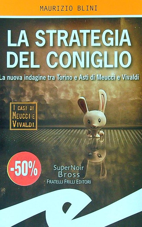 La strategia del coniglio. La nuova indagine di Meucci e …