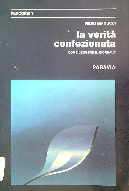 La verita' confezionata. Come leggere il giornale