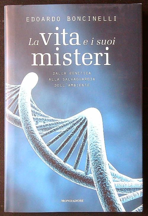 La vita e i suoi misteri. Dalla genetica alla salvaguardia …