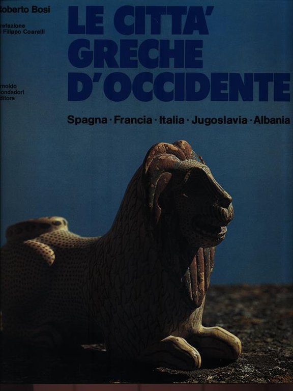 Le citta' greche d'Occidente: Spagna Francia Italia Jugoslavia Albania