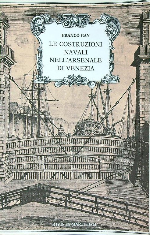 Le costruzioni navali nell'arsenale di venezia
