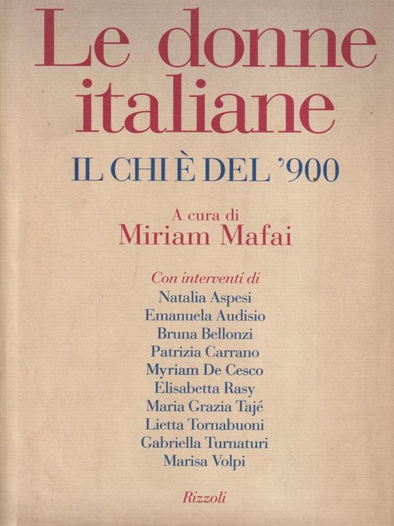 Le donne italiane. Il chi e' del 900