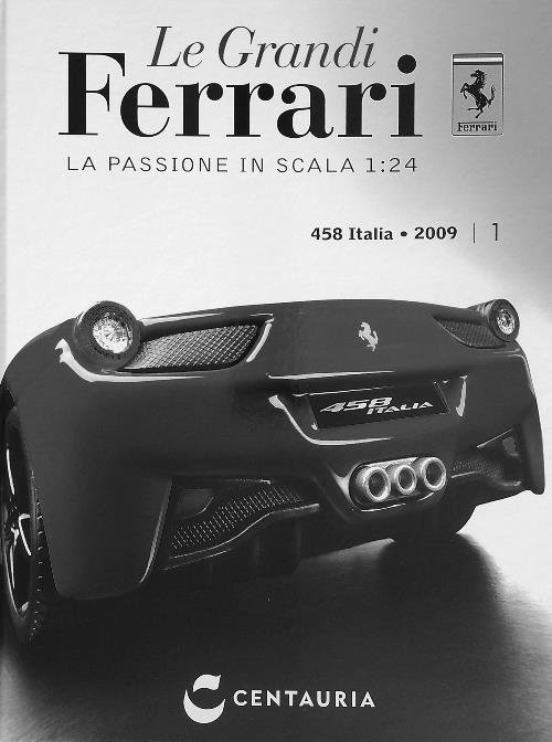 Le grandi Ferrari. La passione in scala 1:24. Vol.I 458 Italia 2009