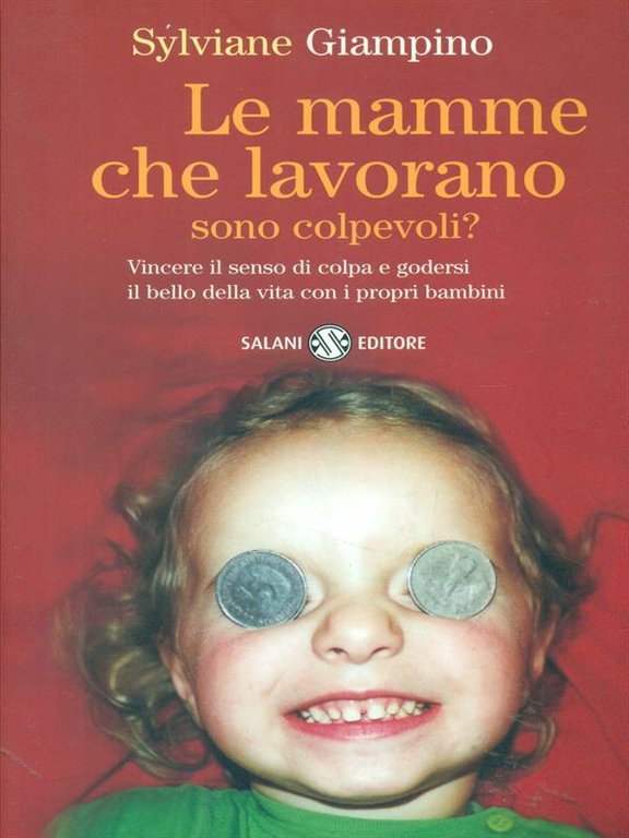 Le mamme che lavorano sono colpevoli?