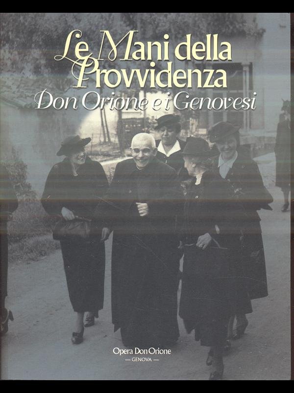 Le Mani della Provvidenza. Don Orione e i Genovesi