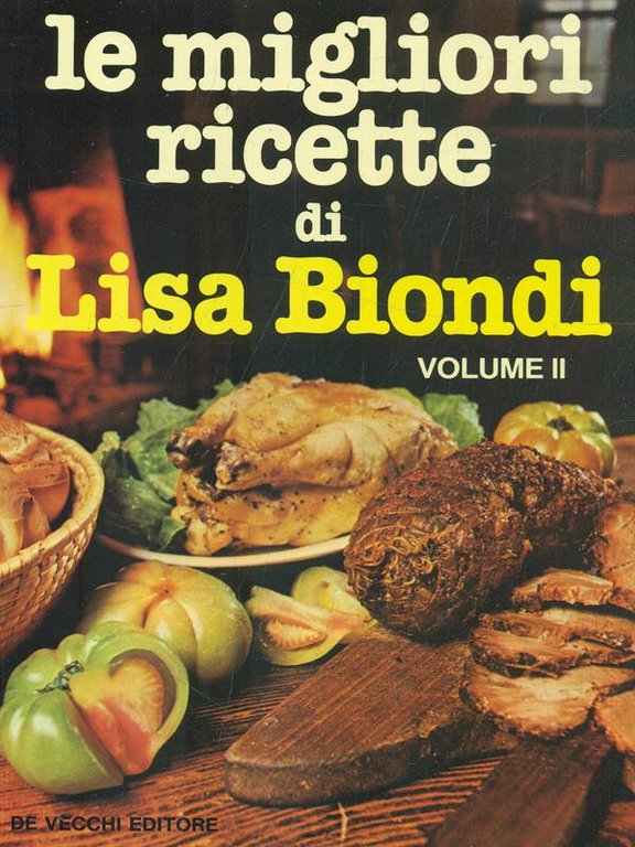 Le migliori ricette di Lisa Biondi - Volume II