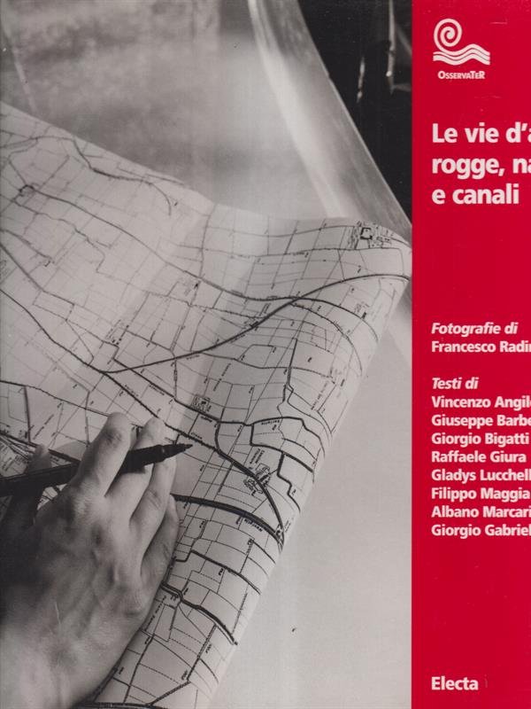 Le vie d'acqua: rogge, navigli e canali