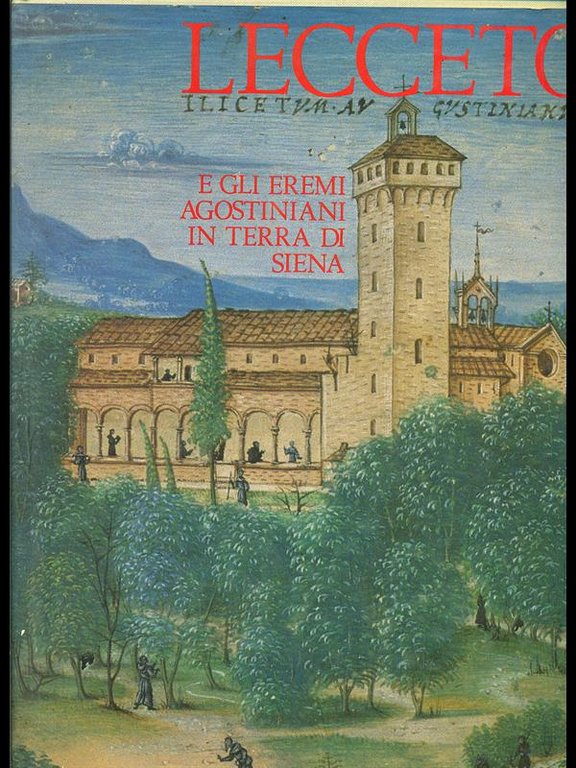 Lecceto e gli eremi agostiniani in terra di Siena