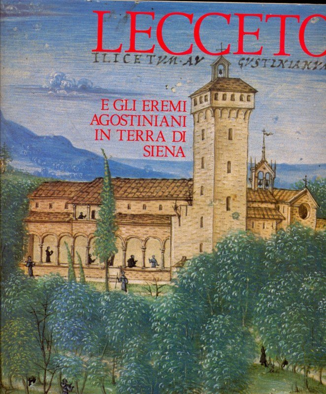Lecceto e gli eremi agostiniani in terra di Siena