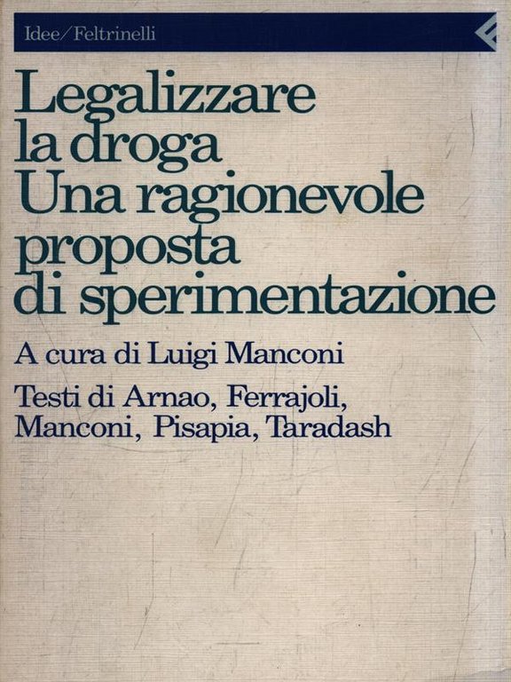 Legalizzare la droga una ragionevole proposta di sperimentazione
