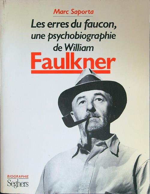 Les Erres du faucon : Une psychobiographie de William Faulkner