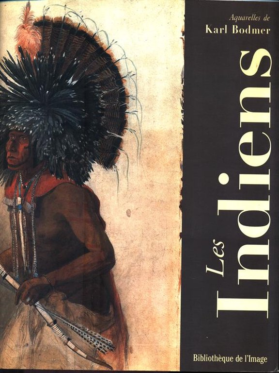 Les Indiens. Aquarelles de Karl Bodmer