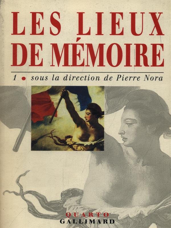 Les Lieux de Memoire 1. La Republique - La Nation …